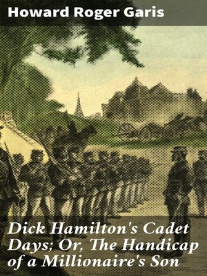 cover image of Dick Hamilton's Cadet Days; Or, the Handicap of a Millionaire's Son